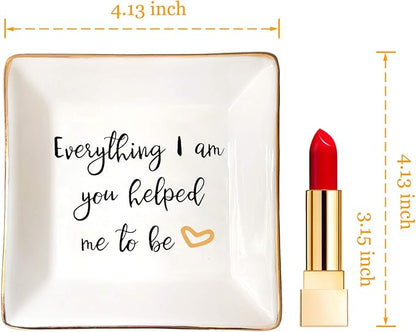 HOME SMILE Everything I Am You Helped Me to Be-Ceramic Ring Dish Jewelry Tray-Mother/Stepmom/Bonus Mom Gifts for Thanksgiving Day Birthday Christmas