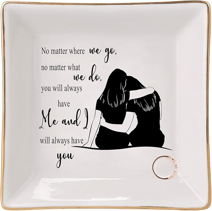 HOME SMILE Sister Birthday Gifts From Sister Trinket Dish Jewelry Tray-No Matter Where We Go, No Matter What We Do, You Will Always Have Me and I Will Always Have You
