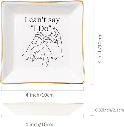 Spegiffu Bridesmaid Gifts Maid of Honor Proposal Gifts Ring Jewelry Dish - I Can't Say I Do Without You, Bridal Shower Wedding Gifts for Bridesmaids Matron of Honor Bachelorette Gift, White