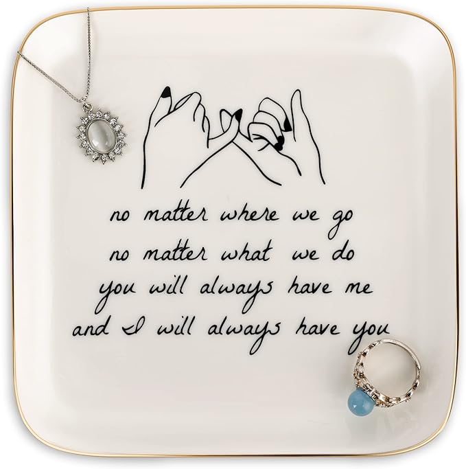 PUDDING CABIN Friend Gifts for Women —No Matter Where We Go, No Matter What We Do, You Will Always Have Me, and I Will Always Have You! —Gifts For Friends Going Away Friendship Ceramic Ring Dish