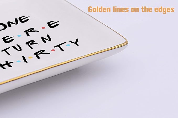 The One Where Friends TV Show Theme -I Turn Thirty–Ceramic Jewelry Holder Ring Dish Trinket Tray – 30th Birthday Gifts for Sisters,Best Friends,Women,Boss,Girlfriend,Wife,Daughter,Co-workers,Nurse