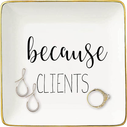 Topthink Because Clients - Unique Gift Idea for Hairdresser,Makeup Artist,Nail Tech,Lawyer, Realtor,Real Estate Agents - Christmas Gifts for Women Her - Ceramic Jewelry Holder Ring Dish Trinket Tray