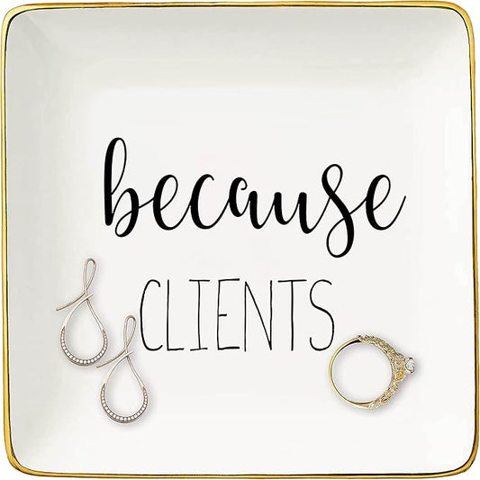 Topthink Because Clients - Unique Gift Idea for Hairdresser,Makeup Artist,Nail Tech,Lawyer, Realtor,Real Estate Agents - Christmas Gifts for Women Her - Ceramic Jewelry Holder Ring Dish Trinket Tray