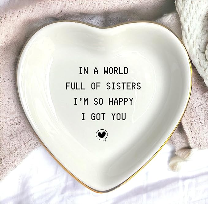 HatafaFurni Jewelry Dish Gift for Sister from Sister- In A World Full Of Sisters I'm So Happy, I Got You - Wedding Gifts, Christmas, Birthday Gift for Sisters - Jewelry Dish, Ceramic Ring Dish, white