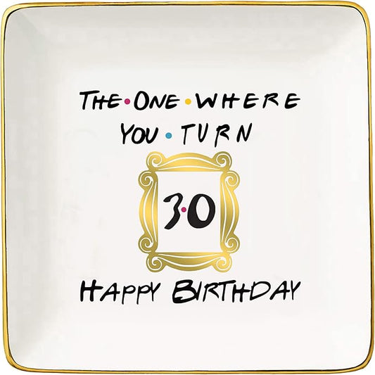 The One Where You Turn 30 Happy Birthday- Funny 30th Birthday Gift for Women,Her,Best Friend,Coworker -Turn Thirty Gift-Ceramic Jewelry Holder Ring Dish Trinket Box Tray-Friends TV Show