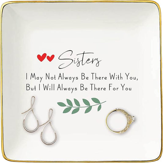 Sisters Gift -Birthday Valentine Christmas Gifts for Sis Bouns Sis Sister-in-Law Best Frined BFF-I May Not Always Be There With You - Ceramic Jewelry Holder Ring Dish Trinket Tray