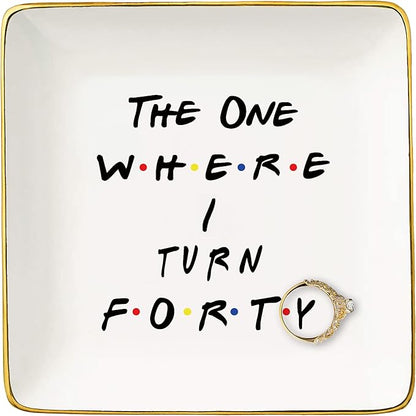 Topthink The One Where I Turn Forty - 40th Birthday Gift for Sister,Best Friend,Boss,Wife,Daughter,Co-workers,Nurse -Friends TV Show Ceramic Jewelry Holder Ring Dish Trinket Tray,40 Years Old-Turning