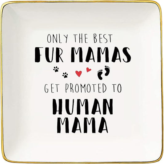 New Mom Gift-Only the Best Fur Mamas Get Promoted to Human Mama-Mum to Be-Pregnancy Announcement Presents-Baby Reveal Gifts for First Time Mother-Ceramic Jewelry Holder Ring Dish Trinket Tray